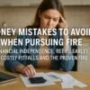 Money Mistakes to Avoid When Pursuing FIRE (Financial Independence, Retire Early): 12 Costly Pitfalls and the Proven Fixes 5
